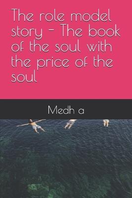 The role model story - The book of the soul with the price of the soul - Medh A - cover