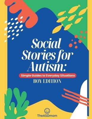 Social Stories for Autism: Simple Guides to Everyday Situations: Boy Edition - Maria Esperanza Barredo Quinzanos - cover