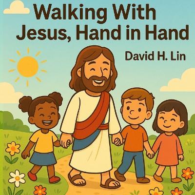Walking With Jesus, Hand in Hand - David H Lin - cover