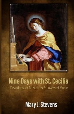 Nine Days with St. Cecilia: Devotions for Musicians & Lovers of Music - Mary J Stevens - cover