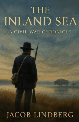 The Inland Sea A Civil War Chronicle - Jacob C Lindberg - cover