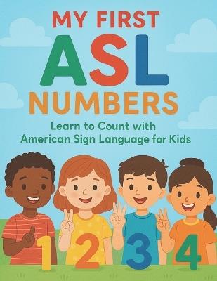 My First ASL Numbers: Learn to Count with American Sign Language for Kids - Bibi Khan - cover