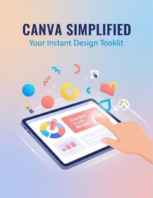 Canva Simplified: Your Instant Design Toolkit - Gustavo Reyes - cover