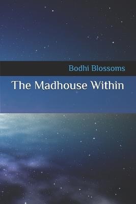 The Madhouse Within - Bodhi Blossoms - cover