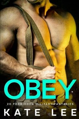 Obey: 20 Forbidden Military Fantasies - Kate Lee - cover