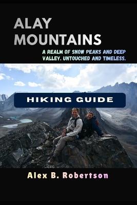 Alay Mountains Hiking Guide - Alex B Robertson - cover