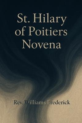 St. Hilary of Poitiers Novena: A Nine-Day prayer booklet - Williams Frederick - cover