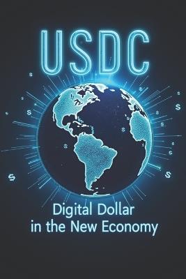 USDC Digital Dollar in the New Economy: How USDC is shaping a new era of finance and global payments - Svitana - cover