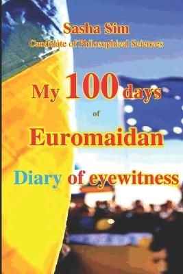 My 100 Days of Euromaidan. Diary of an eyewitness - Sasha Sim - cover