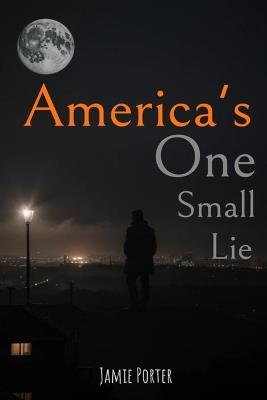 America's One Small Lie - Jamie Porter - cover