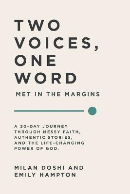 Two Voices, One Word: Met in the Margins: A 30-Day Journey Through Messy Faith, Authentic Stories, and the Life-Changing Power of God - Milan Doshi,Emily Hampton - cover