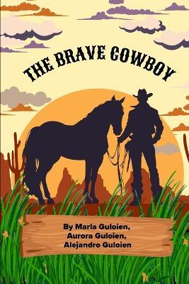 The Brave Cowboy - Aurora Guloien,Alejandro Guloien,Marla Guloien - cover