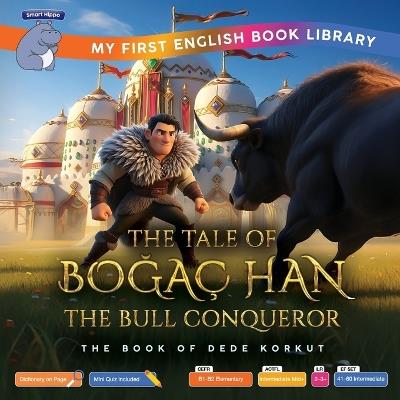 The Tale of Boğaç Han, the Bull Conqueror (Smart Hippo My First English Book Library): Educational Storybook (ESL Students) - Smart Hippo,Dede Korkut - cover