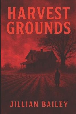 Harvest Grounds: The Final Reckoning - Jillian Bailey - cover