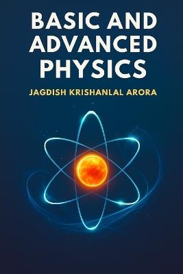 Basic and Advanced Physics - Jagdish Krishanlal Arora - cover