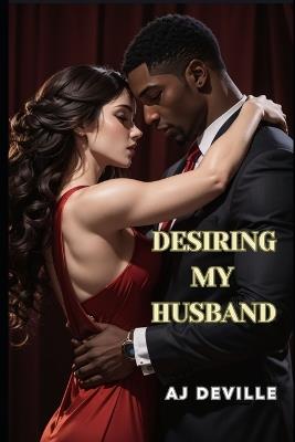 Desiring My Husband - A J Deville - cover