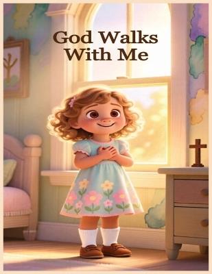 God Walks With Me: A Faith-Filled Journey of Gratitude, Prayer, and God's Presence From Morning to Night - Silver Key Publishing - cover