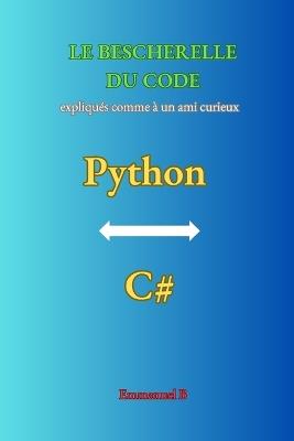 Le Bescherelle Du Code: Python & C# expliqués comme à un ami curieux - Emmanuel B - cover