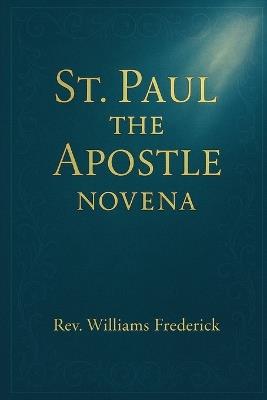 St. Paul the Apostle Novena: A Nine-Day Devotional of Faith - Williams Frederick - cover