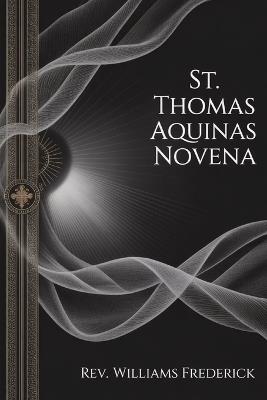 St. Thomas Aquinas novena: A Nine-Day Devotional of Wisdom - Williams Frederick - cover