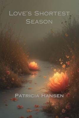 Love's Shortest Season - Patricia Hansen - cover