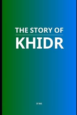 The Story of Khidr - M Aa - cover