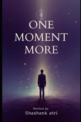 One Moment More - Shashank Atri - cover