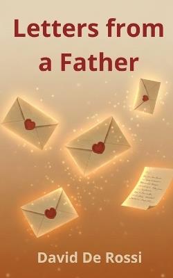 Letters from a Father: Words for My Children on Love, Distance, and the Courage to Begin Again - David de Rossi - cover