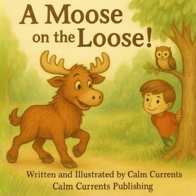 A Moose on the Loose! - Calm Currents - cover