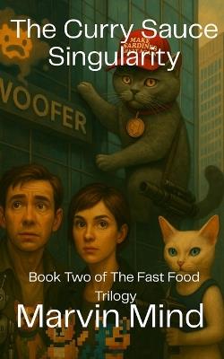 The Curry Sauce Singularity: Book 2 of The Fast Food Trilogy - Marvin Mind - cover