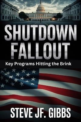 Shutdown Fallout: Key Programs Hitting the Brink - Steve Jf Gibbs - cover