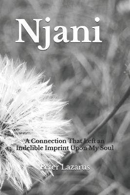 Njani: A Connection That Left an Indelible Imprint Upon My Soul - Peter Lazarus - cover