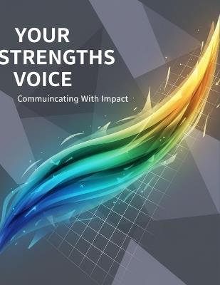 Your Strengths Voice: Communicating With Impact - Sheila O'Dowd - cover