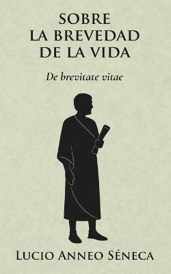 De la brevedad de la vida - Lucius Annaeus Seneca - cover