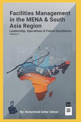 Facilities Management in the MENA & South Asia Region: Leadership, Operations, and the Evolving Future of the Built Environment - Muhammad Azhar Zahoor - cover