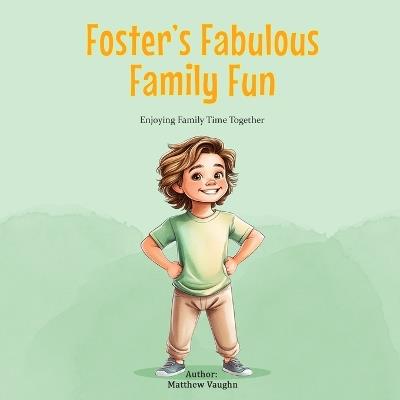 Foster's Fabulous Family Fun: Enjoying Family Time Together - Matthew Vaughn - cover
