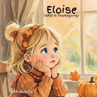 Eloise: What Is Thanksgiving? - Ann Aubitz - cover