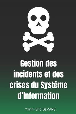 Gestion des incidents et des crises du Système d'Information - Yann-Eric Devars - cover