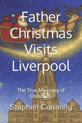 Father Christmas Visits Liverpool - Stephen Connolly - cover