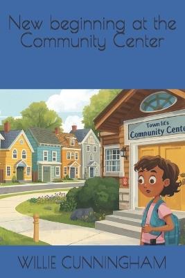 New beginning at the Community Center - Willie Cunningham - cover