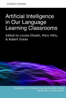Artificial Intelligence in Our Language Learning Classrooms - Louise Ohashi - cover