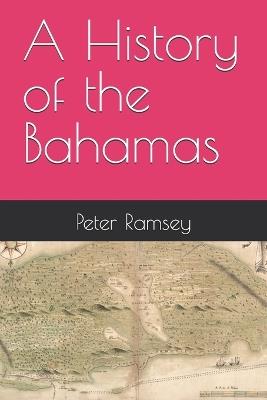 A History of the Bahamas - Peter Ramsey - cover