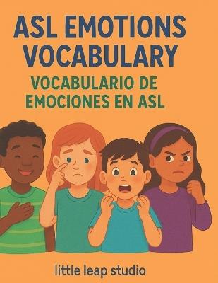 ASL Emotions Vocabulary / Vocabulario de Emociones en ASL: Learn American Sign Language Words for Feelings in English and Spanish - Aprende palabras de emociones en Lengua de Señas Americana - Bibi Khan - cover
