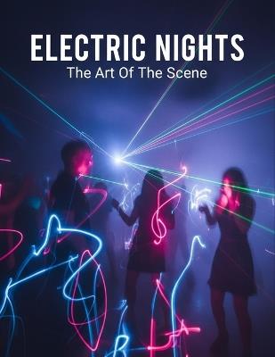 Electric Nights: The Art Of The Scene - Kumail Aguilar - cover