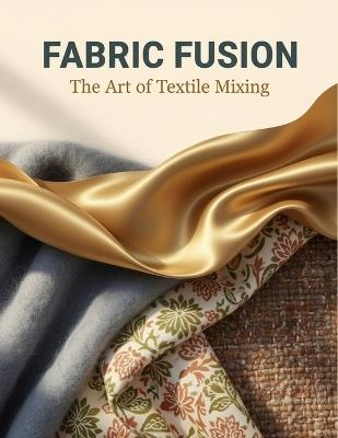 Fabric Fusion: The Art Of Textile Mixing - Goncalo Parker - cover