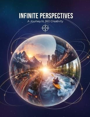 Infinite Perspectives: A Journey In 360 Creativity - Efrem Fuller - cover