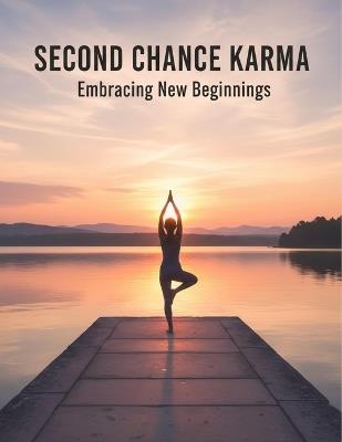 Second Chance Karma: Embracing New Beginnings - Edwin Ramirez - cover