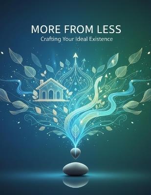 More From Less: Crafting Your Ideal Existence - Felicha Philippe - cover