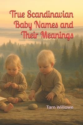 True Scandinavian Baby Names and Their Meanings - Tarn Willowe - cover