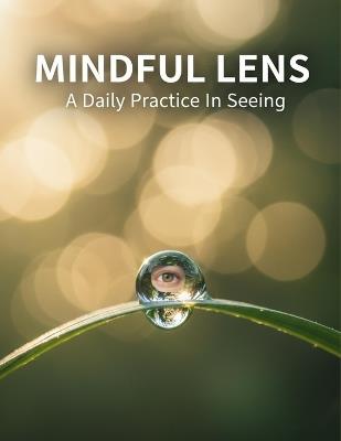Mindful Lens: A Daily Practice In Seeing - Enys Young - cover